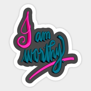 I am worthy Sticker